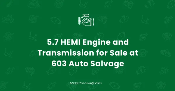 5.7 HEMI Engine and Transmission for Sale at 603 Auto Salvage
